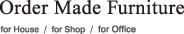 Order Made Furniture